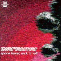 Swervedriver : Space Travel, Rock 'n' Roll